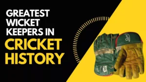 Greatest Wicket keepers in Cricket History