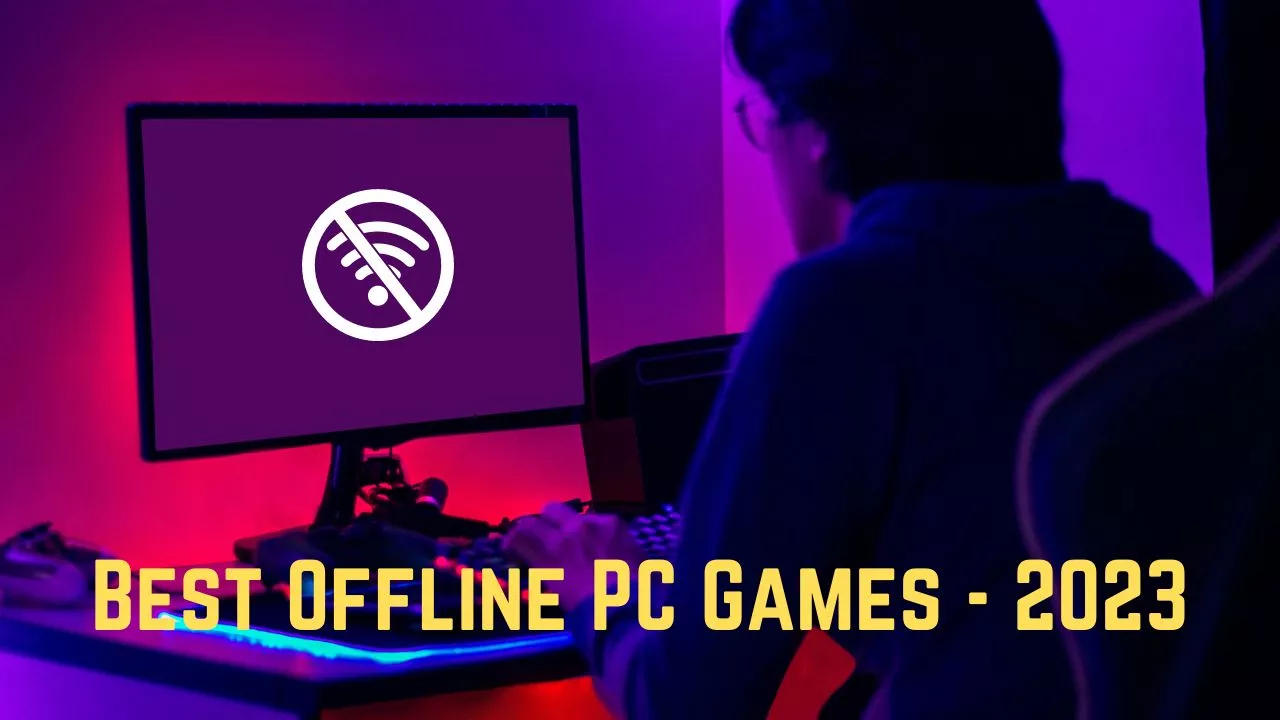 15 Best Offline PC Games – 2023